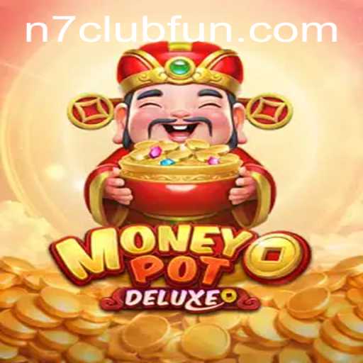 Discover the Thrills of MoneyPotDELUXE: Enter the World of N7club